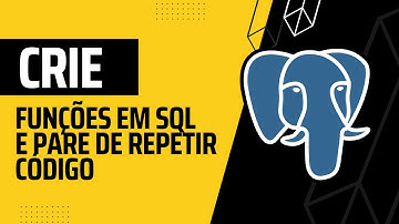 DESCUBRA COMO CRIAR FUNÇÕES EM SQL