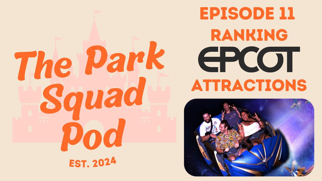 Ranking EPCOT Attractions | The Park Squad Pod - Episode 11 - YouTube