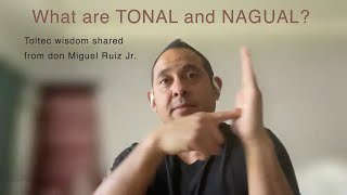 What are Tonal and Nagual in the Toltec tradition? don Miguel Ruiz Jr. answers
