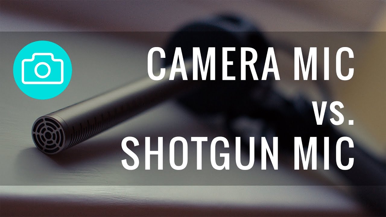 Camera Mic vs. Shotgun Mic YouTube