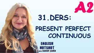 Sifirdan İngi̇li̇zce 31.Ders - Present Perfect Continuous