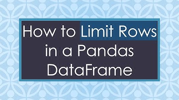 How to Limit Rows in a Pandas DataFrame