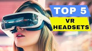 Top 5 Best VR Headset 2024 Review - Best Virtual Reality Headset To Buy For All Budget /Buying Guide