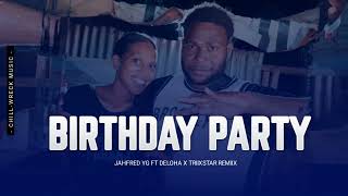 Birthday Party - Jahfred YG (Deloha x Triixstar Remiix) 2024. 🇻🇺