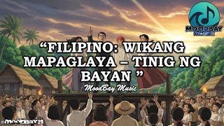 Filipino: Wikang Mapaglaya - Tinig ng Bayan (Buwan ng Wika Theme Song)