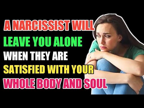 A Narcissist Will Leave You Alone When They Are Satisfied With Your ...