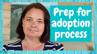 ADOPTION PROCESS preparation | what you can do before starting | part 1