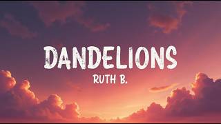 Dandelions – Ruth B. (Lyrics) | Wishing Sky Visual Lyrics | Timeless Dreamy Love Song