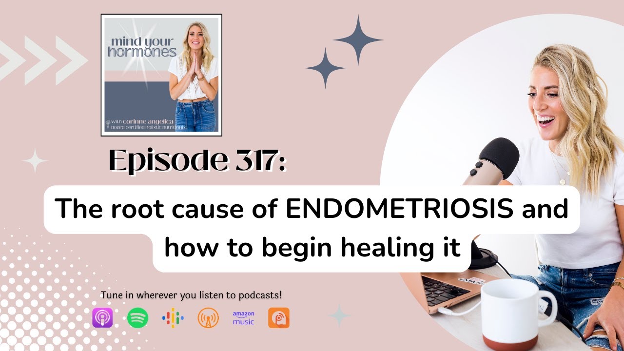 317. The root cause of ENDOMETRIOSIS and how to begin healing it YouTube