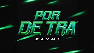 Por De Tra - Zaymi Video Oficial