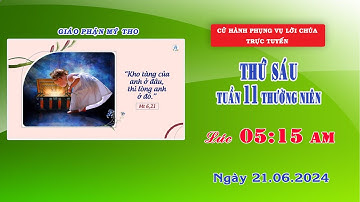 Phụng vụ Lời Chúa 5g15 ngày 21/06/2024 | Thứ Sáu - Tuần XI Thường Niên | Giáo phận Mỹ Tho