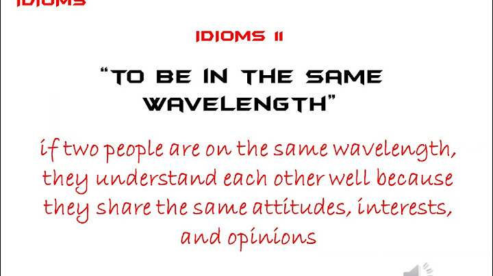 Be on the same wavelength nghĩa là gì