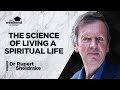 Science and spiritual practices  dr rupert sheldrake