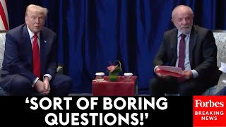 'They're Not Great Questions Today!': Trump And Lula Tag-Team Trolling The Press