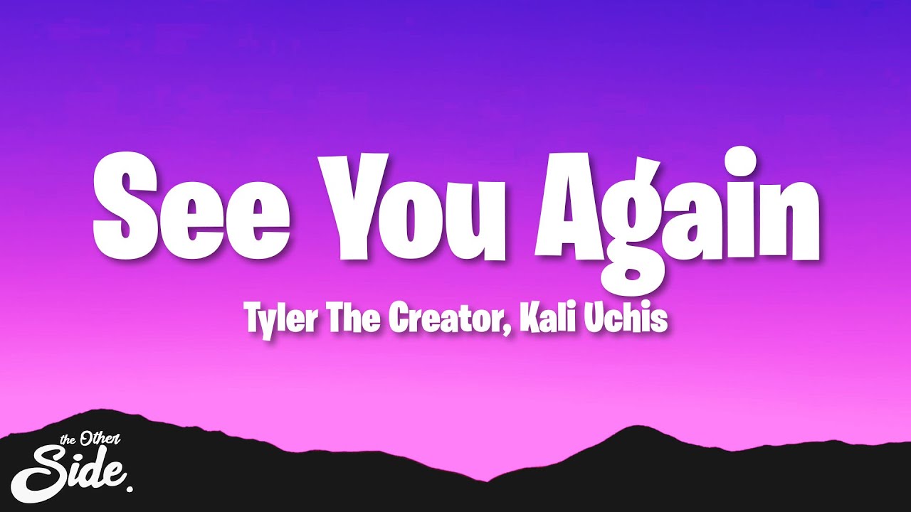 Tyler The Creator See You Again Lyrics Ft Kali Uchis YouTube