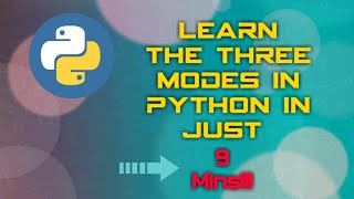 Modes in Python programming language in just 9 mins!!! ('With examples')