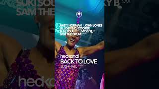 HEDKANDI PRESENT BACK TO LOVE : SUNDAY 03RD MAY @ BUSH HALL