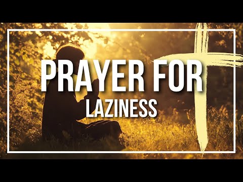 Prayer for Laziness (Renew Your Spirit with This Powerful Prayer)