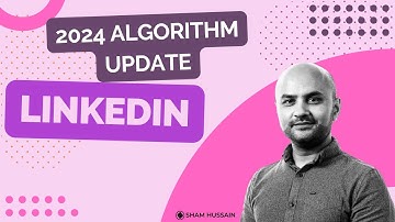 LinkedIn : 2024 Algorithm Update