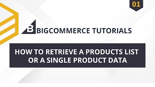BigCommerce API | Lesson #1: How to retrieve Products Data