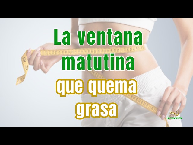 La ventana matutina que quema grasa