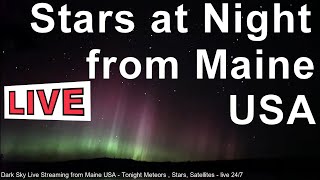 LIVE Starry Night NEOC - Maine USA - Stars, Meteors, Satellites, Aurora - Relaxing Ambient Music