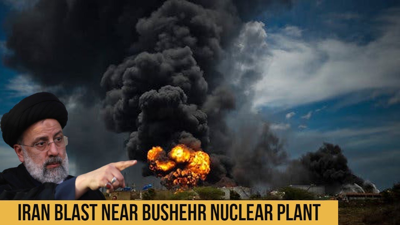 Iran BLAST near Bushehr nuclear plant