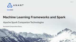Apache Spark Companion Technologies: Distributed ML Frameworks