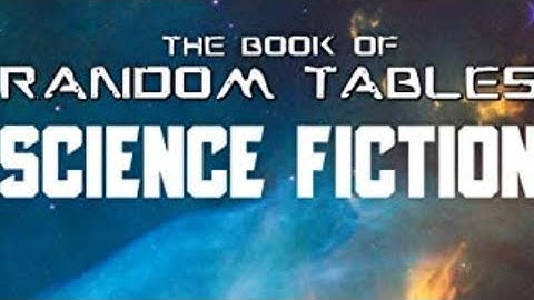 Book of Random Tables Science Fiction/A LOOK AT THE BOOK EPISODE 27