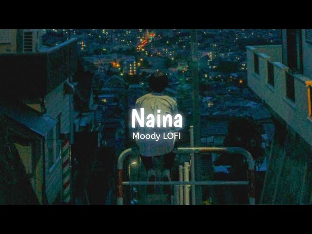 Naina [ Slowed + Reverb ] | Dangal | Arijit Singh | Moody LOFI class=