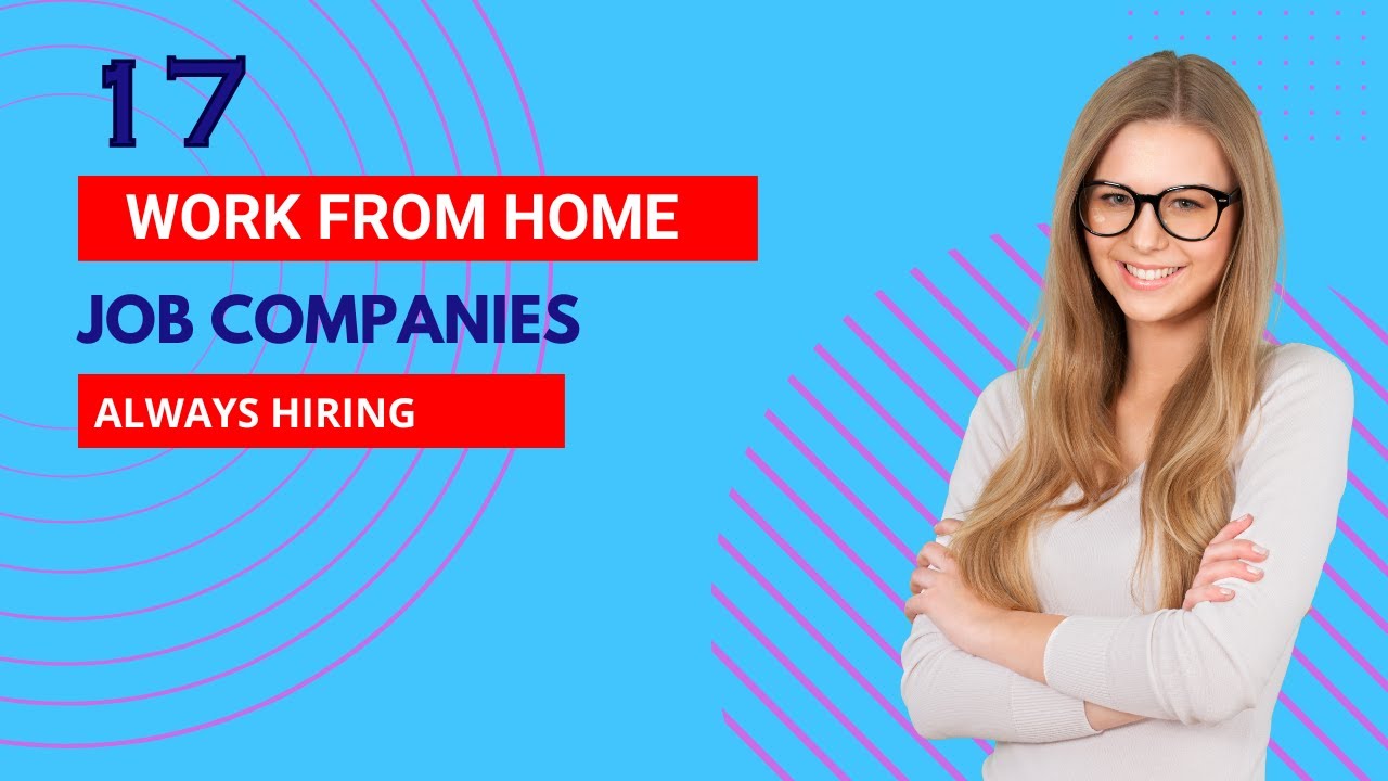 17 Work From Home Job Companies always Hiring! Check it now!