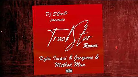 Kyla Imani x Jacquees x Method Man - Track Star (Dj SCooP Remix)