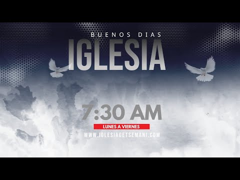 Buenos Dias Iglesia. Martes 16 de Enero,  2024: 