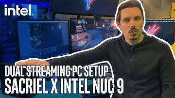 Intel NUC 9 x Sacriel: Dual Streaming PC Setup | Intel Gaming
