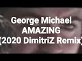 Amazing (DimitriZ Remix) - George Michael