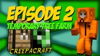 CreepaCraft SMP :: Episode 2 :: Temporary Tree Farm