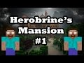 Minecraft: Herobrine's Mansion #1