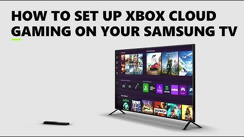 How to Set Up Xbox Cloud Gaming on Samsung TVs