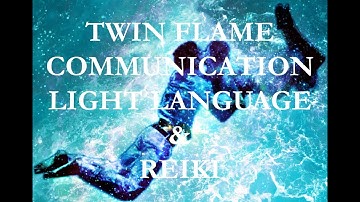 Twin Flame Communication: Light Language & Reiki