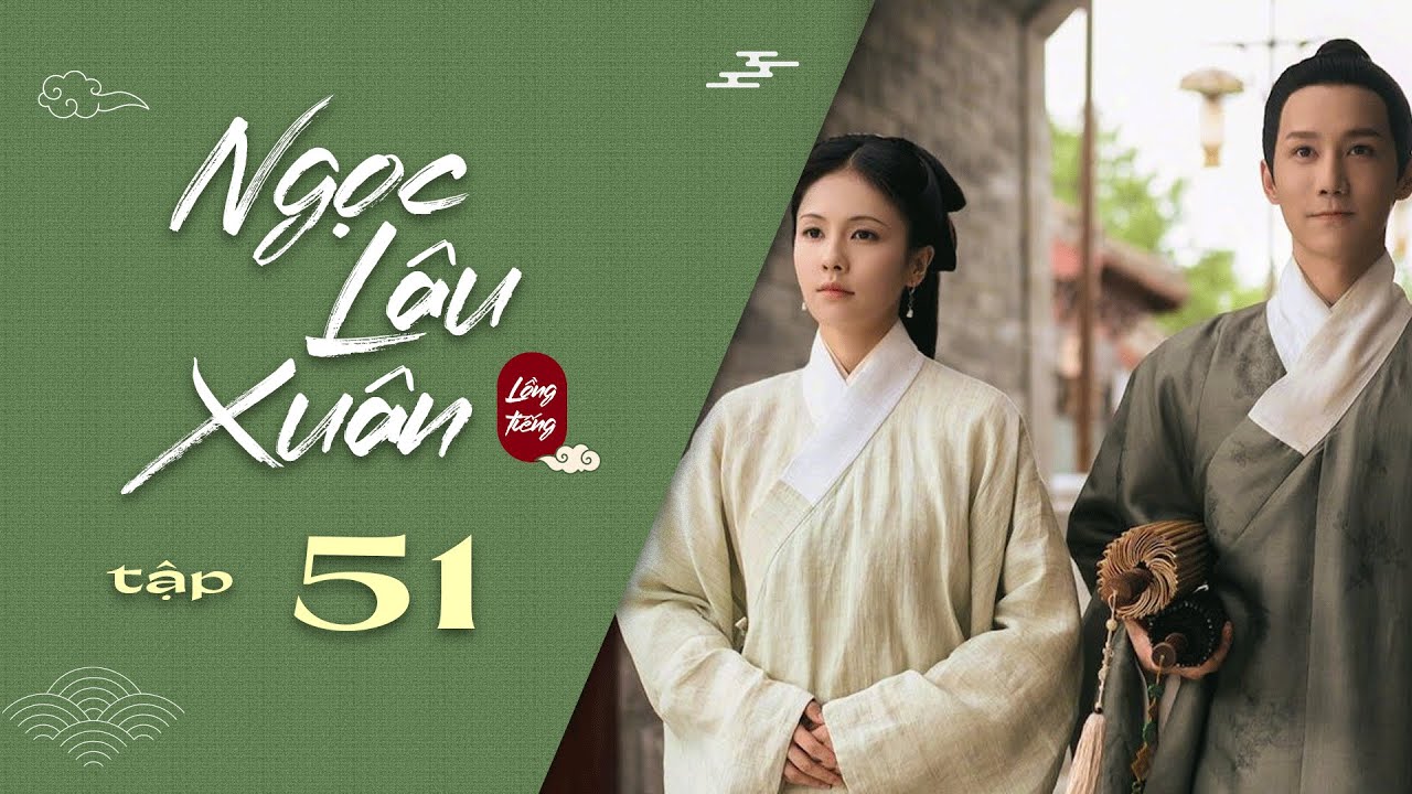 Ngọc Lâu Xuân - Tập 51 Tập cuối | Ngọc Lâu