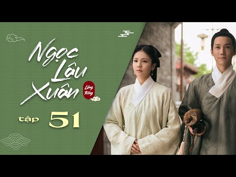 Video Ngọc Lâu Xuân - Tập 51 Tập cuối | Ngọc Lâu 