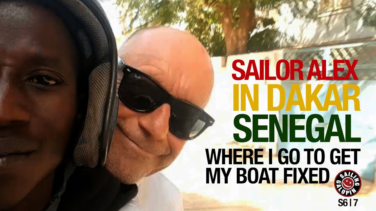 Sailor Alex In Dakar Senegal | Where I Go To Get My Boat Fixed In West Africa | Season 6 | Episode 7