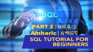 SQL Tutorial for beginners Amharic   Part 2