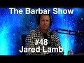 The barbar show 48 jared lamb