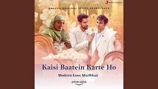 Video thumbnail of "Jeet Gannguli - Kaisi Baatein Karte Ho (From "Modern Love (Mumbai)")"