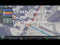 Crash Course in Public Transportation | Cities: Skylines