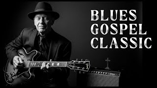 Deep Faith Gospel Blues | Songs from the Heart