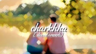 ve mahiya tere vekhan nu #charkhha #vemahiyatere #charkkha SLOWED+REVERB #PUNJABI #song