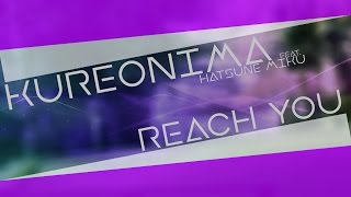 Kureonima ft. 初音ミク - Reach You