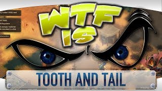 WTF is... - Tooth and Tail ? WTF is... - Tooth and Tail ?